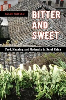 Bitter and Sweet: Food, Meaning, and Modernity in Rural China Volume 63: New