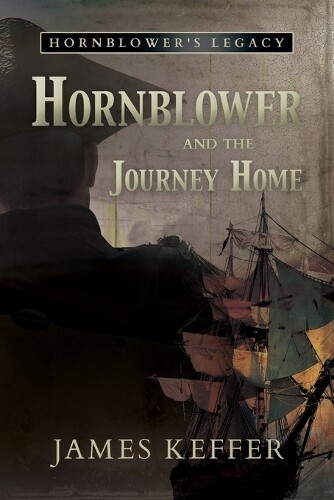 James Keffer Hornblower and the Journey Home (Tascabile)