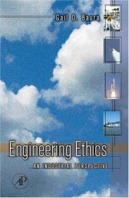 Engineering Ethics : An Industrial Perspective by Gail Baura (2006, Hardcover)
