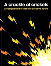 A crackle of crickets: A Compilation of Insect Collective Nouns - Patrick George