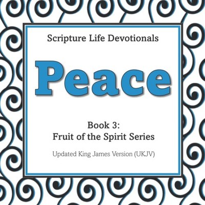 Book 3: Peace - Fruit of the Spirit Series (Updated King James Version - UKJ...