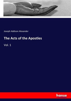 The Acts of the Apostles Joseph Addison Alexander