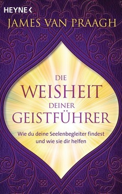 Die Weisheit deiner Geistführer ~ James Van Praagh ~  9783453704022