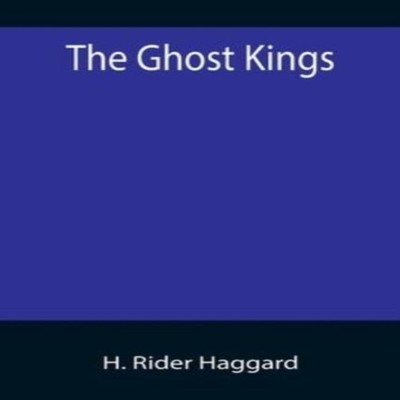 The Ghost Kings H. Rider Haggard Paperback Alpha Editions