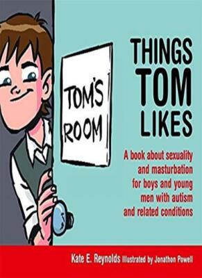 Things Tom Likes: A book about s**uality and masturbation for bo