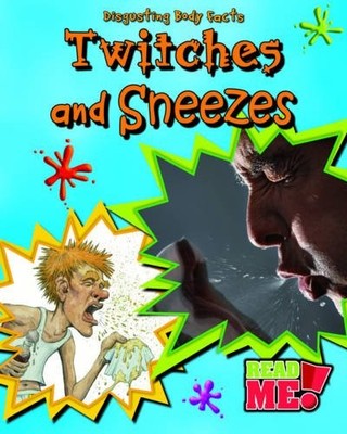 Twitches and Sneezes (Disgusting Body Facts),Angela Royston- 978