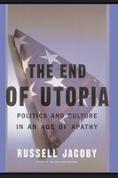 The End Of Utopia Politics And Culture In An Age Of Apathy Russell Jacoby Buch