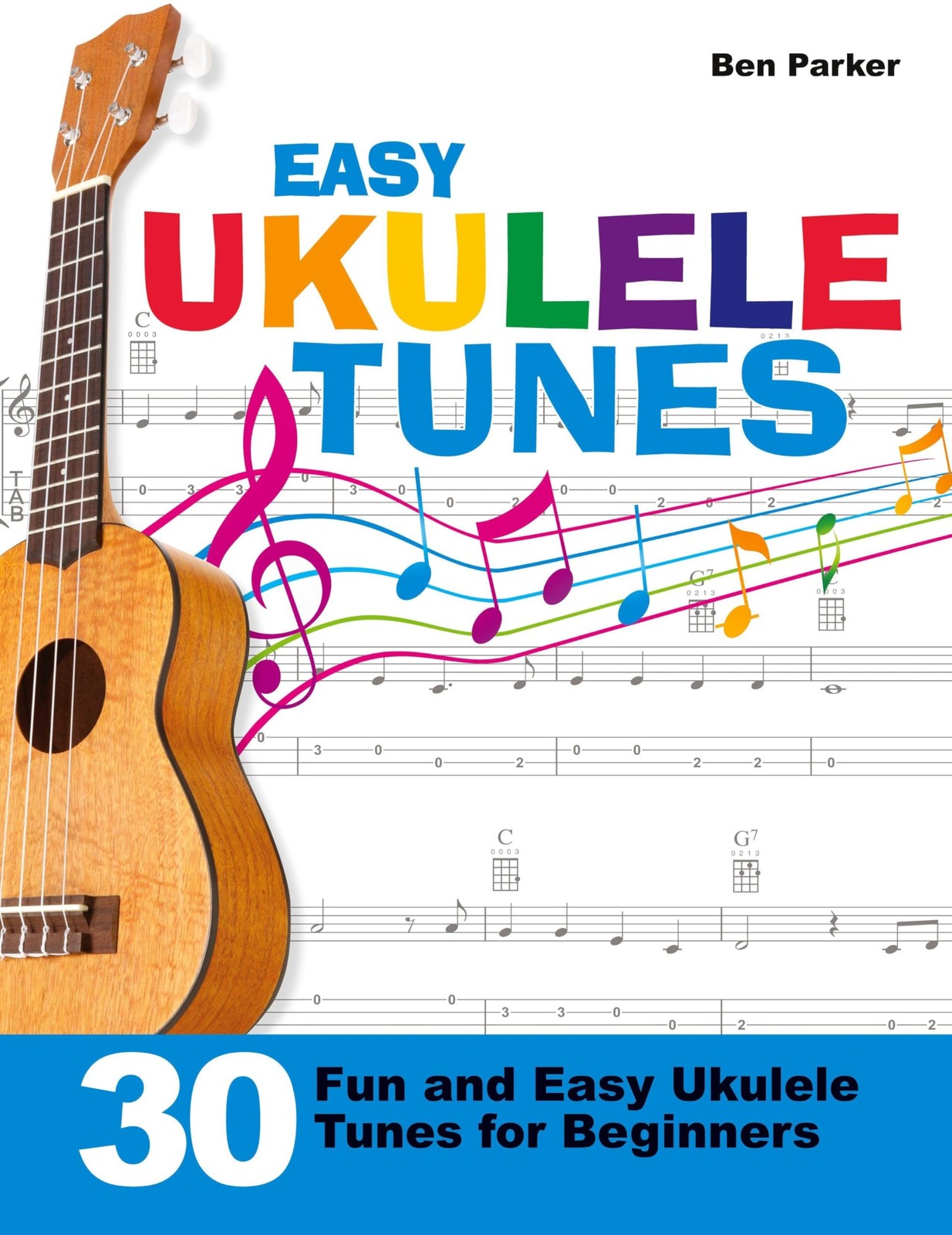 Easy Ukulele Tunes: 30 Fun and Tunes for Beginners