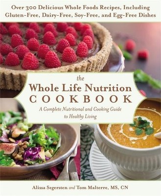 The Whole Life Nutrition Cookbook: A Complete by Malterre MS  CN, Tom 1455581895