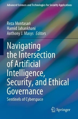 Navigating the Intersection of Artificial Intelligence, Secur... - 9783031728235