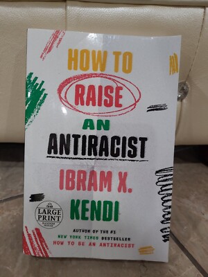 How to Raise an Antiracist by Ibram X. Kendi (2022, Trade Paperback ...