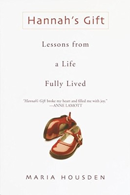 Hannah's Gift: Lessons from a Life Fully Lived,Maria Housden- 97