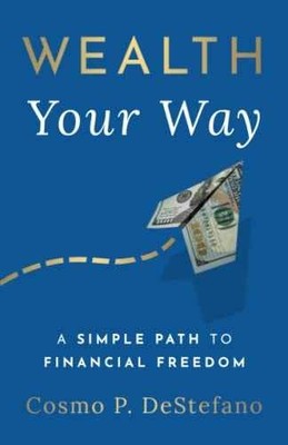 Wealth Your Way: A Simple Path to - Paperback, by DeStefano Cosmo P. - New h