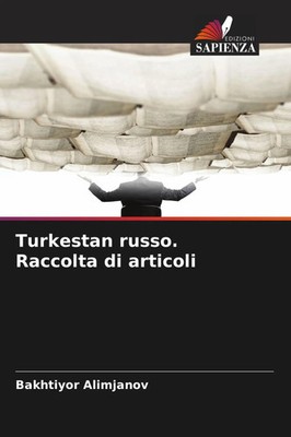 Turkestan russo. Raccolta di articoli Bakhtiyor Alimjanov Taschenbuch 2026