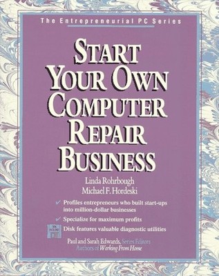 Start Your Own Computer Repair Business/Book and Disk (Entrepreneurial PC Se...
