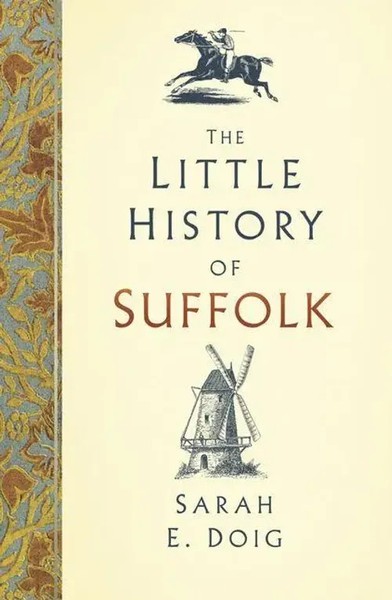The Little History Of Suffolk | Sarah Doig (U. A.) | Englisch | Buch | Gebunden-image