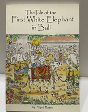 Nigel Mason The Tale Of The First White Elephant In Bali PB Book
