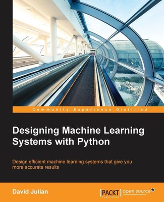David Julian | Designing Machine Learning Systems with Python | Taschenbuch