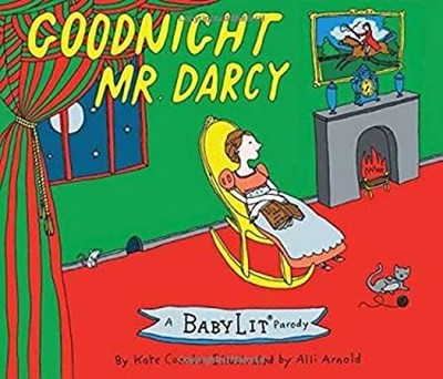 Goodnight Mr. Darcy : A BabyLitTM Parody Board Book Board Books K