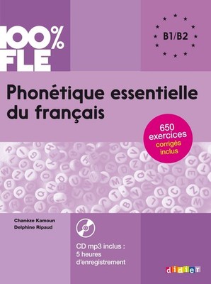 100% FLE - Phonétique essentielle du francais niveau B1 B2 - Livre + CD (Fr...