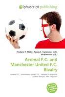 Arsenal F.C. And Manchester United F.C. Rivalry Frederic P. Miller (U. A.) Buch