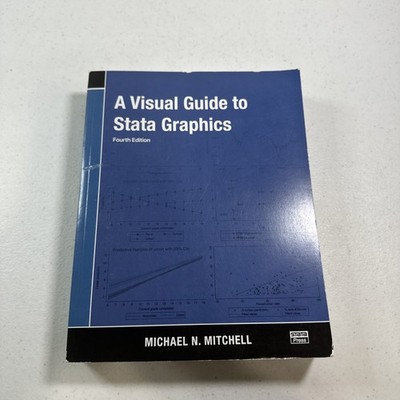 A Visual Guide to Stata Graphics by Michael N. Mitchell Paperback Book
