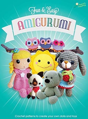 Fun and Easy Amigurumi: Crochet patterns to create your own do .