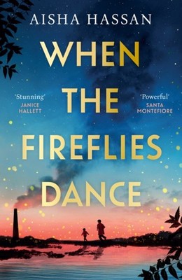 When the Fireflies Dance by Aisha Hassan (Hardback Book)