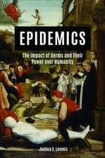 Epidemics: The Impact of Germs and Their Powe... 9781684426737 by Loomis, Joshua