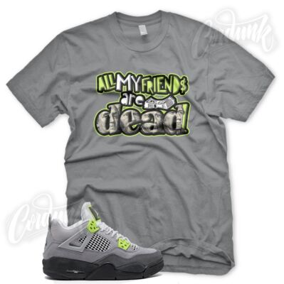 ALL MY FRIENDS ARE DEAD T Shirt for J1 4 Neon Green Volt Air Max 95 YeezReel