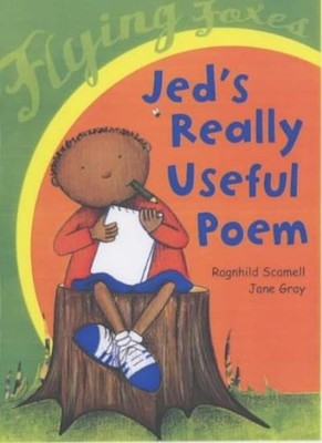 Jed's Really Useful Poem (Flying Foxes),Ragnhild Scamell- 978043