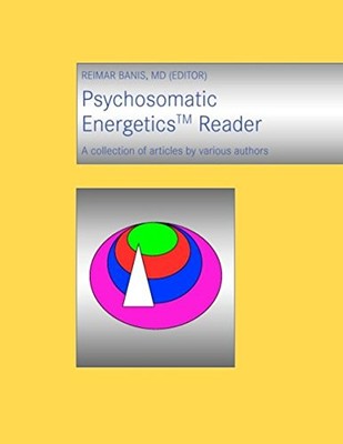 PSYCHOSOMATIC ENERGETICS READER By Reimar Banis *Excellent Condition*