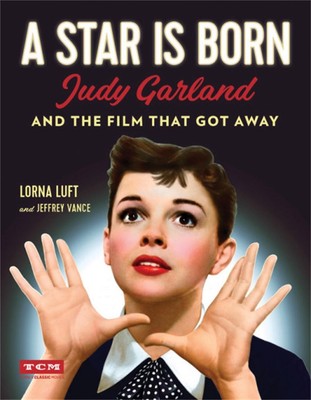Ein Star wird geboren (Turner-Filmklassiker): Judy Garland und der Film, der wegkam 