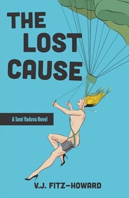 THE LOST CAUSE (THE TAMI VADUVA SERIES) By V J Fitz-howard & V J Fitz-howard NEW