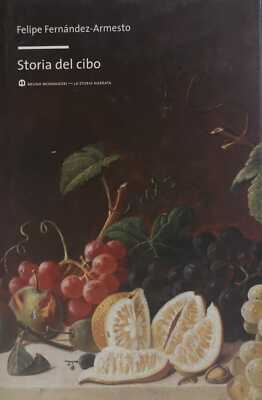 Libro - FERNÁNDEZ Armesto Felipe - STORIA DEL CIBO.