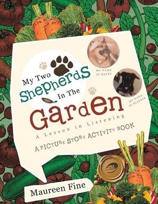 My Two Shepherds in the Garden: A Lesson in Listening by Maureen Fine (English)