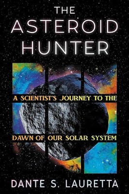 The Asteroid Hunter: A Scientist s Journey to the Dawn of our Solar System