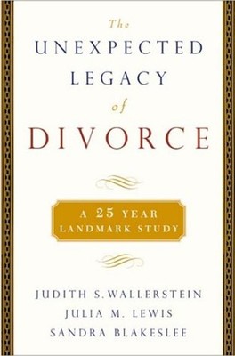 The Unexpected Legacy of Divorce : The 25 Year Landmark Study Har