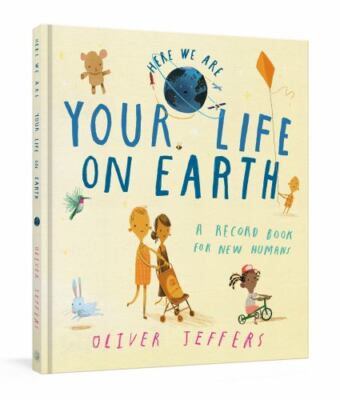 Your Life on Earth : A Record Book for New Humans Your Life on Earth