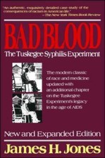 Bad Blood: The Tuskegee Syphilis Experiment, ...