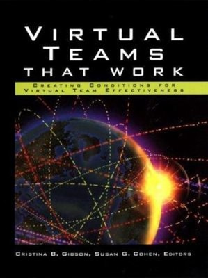 Virtual Teams That Work : Creating Conditions for Virtual Team Ef