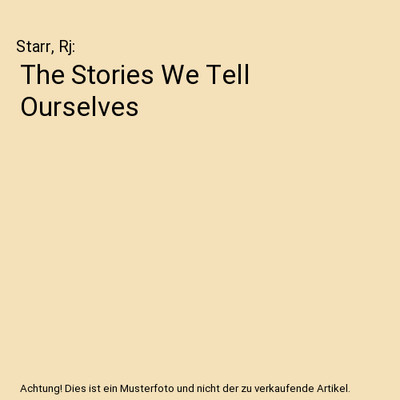 The Stories We Tell Ourselves, Starr, Rj