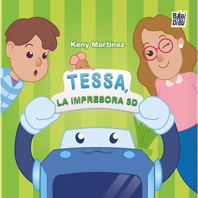 Tessa la impresora 3D - Spanische Sprache Hardcover NEU Keny Martinez 2024