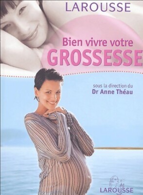 Bien vivre votre grossesse - Dr Anne Théau - V156263