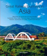 Great Railway Journeys in Asia by David Bowden: New