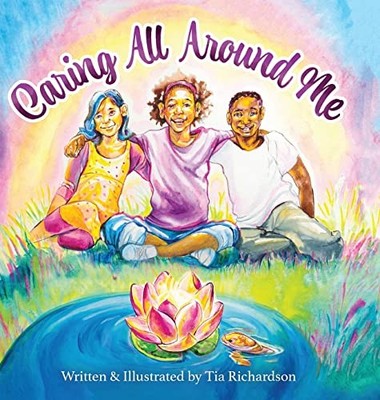 Tia Richardson Caring All Around Me (Gebundene Ausgabe)
