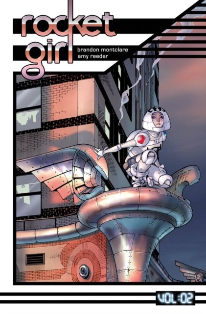 Rocket Girl Volume 2: Only the Good by Brandon Montclare (Paperback Book)