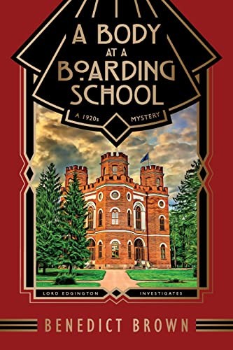 A BODY AT A BOARDING SCHOOL: A 1920S MYSTERY (LORD By Benedict Brown *BRAND NEW*