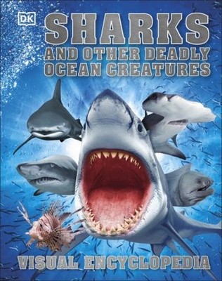 Sharks and Other Deadly Ocean Creatures: Visual Encyclopedia DK