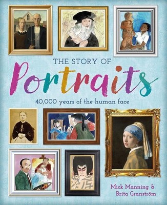 The Story of Portraits | Mick Manning, Brita Granström | englisch